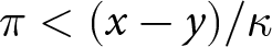 pi less than left parenthesis x minus y right parenthesis slash kappa