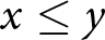 x less than or equals y