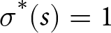 sigma asterisk left parenthesis s right parenthesis equals 1