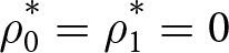 rho 0 asterisk equals rho 1 asterisk equals 0