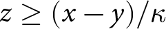 z greater than or equals left parenthesis x minus y right parenthesis slash kappa