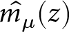 m caret mu left parenthesis z right parenthesis