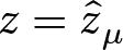 z equals z caret mu