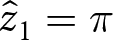 z caret 1 equals pi
