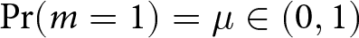 probability left parenthesis m equals 1 right parenthesis equals mu element of left parenthesis 0 comma 1 right parenthesis