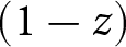 left parenthesis 1 minus z right parenthesis