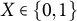 upper X element of StartSet 0 comma 1 EndSet
