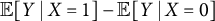 double struck upper E left bracket upper Y vertical bar upper X equals 1 right bracket minus double struck upper E left bracket upper Y vertical bar upper X equals 0 right bracket