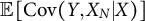 double struck upper E left bracket Cov left parenthesis upper Y comma upper X Subscript upper N Baseline vertical bar upper X right parenthesis right bracket