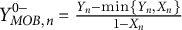 upper Y Subscript upper M upper O upper B comma n Superscript 0 minus Baseline equals StartFraction upper Y Subscript n Baseline minus min left brace upper Y Subscript n Baseline comma upper X Subscript n Baseline right brace Over 1 minus upper X Subscript n Baseline EndFraction
