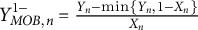 upper Y Subscript upper M upper O upper B comma n Superscript 1 minus Baseline equals StartFraction upper Y Subscript n Baseline minus min left brace upper Y Subscript n Baseline comma 1 minus upper X Subscript n Baseline right brace Over upper X Subscript n Baseline EndFraction