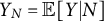 upper Y Subscript upper N Baseline equals double struck upper E left bracket upper Y vertical bar upper N right bracket