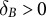 delta Subscript upper B Baseline greater than 0