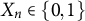 upper X Subscript n Baseline element of StartSet 0 comma 1 EndSet