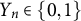 upper Y Subscript n Baseline element of StartSet 0 comma 1 EndSet