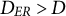 upper D Subscript upper E upper R Baseline greater than upper D