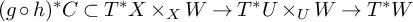 left parenthesis g ring h right parenthesis Superscript asterisk Baseline upper C subset of upper T Superscript asterisk Baseline upper X times Subscript upper X Baseline upper W right arrow upper T Superscript asterisk Baseline upper U times Subscript upper U Baseline upper W right arrow upper T Superscript asterisk Baseline upper W