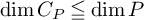 dimension upper C Subscript upper P Baseline less than over equals dimension upper P