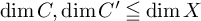 dimension upper C comma dimension upper C Superscript prime Baseline less than over equals dimension upper X