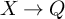upper X right arrow upper Q