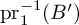 pr 1 Superscript negative 1 Baseline left parenthesis upper B Superscript prime Baseline right parenthesis
