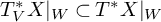 upper T Subscript upper V Superscript asterisk Baseline upper X vertical bar Subscript upper W Baseline subset of upper T Superscript asterisk Baseline upper X vertical bar Subscript upper W Baseline