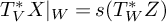 upper T Subscript upper V Superscript asterisk Baseline upper X vertical bar Subscript upper W Baseline equals s left parenthesis upper T Subscript upper W Superscript asterisk Baseline upper Z right parenthesis