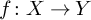 f colon upper X right arrow upper Y