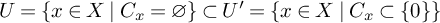 upper U equals StartSet x element of upper X vertical bar upper C Subscript x Baseline equals empty set EndSet subset of upper U prime equals StartSet x element of upper X vertical bar upper C Subscript x Baseline subset of StartSet 0 EndSet EndSet