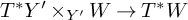 upper T Superscript asterisk Baseline upper Y Superscript prime Baseline times Subscript upper Y prime Baseline upper W right arrow upper T Superscript asterisk Baseline upper W