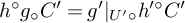 h Superscript ring Baseline g Subscript ring Baseline upper C Superscript prime Baseline equals g Superscript prime Baseline vertical bar Subscript upper U Sub Superscript prime Subscript ring Baseline h Superscript prime ring Baseline upper C prime
