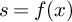 s equals f left parenthesis x right parenthesis