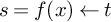 s equals f left parenthesis x right parenthesis left arrow t
