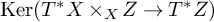 kernel left parenthesis upper T Superscript asterisk Baseline upper X times Subscript upper X Baseline upper Z right arrow upper T Superscript asterisk Baseline upper Z right parenthesis