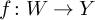 f colon upper W right arrow upper Y