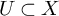 upper U subset of upper X