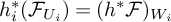 h Subscript i Superscript asterisk Baseline left parenthesis script upper F Subscript upper U Sub Subscript i Subscript Baseline right parenthesis equals left parenthesis h Superscript asterisk Baseline script upper F right parenthesis Subscript upper W Sub Subscript i
