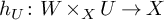 h Subscript upper U Baseline colon upper W times Subscript upper X Baseline upper U right arrow upper X