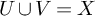 upper U union upper V equals upper X