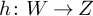 h colon upper W right arrow upper Z
