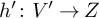 h prime colon upper V prime right arrow upper Z