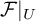script upper F vertical bar Subscript upper U Baseline