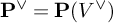 bold upper P Superscript or Baseline equals bold upper P left parenthesis upper V Superscript or Baseline right parenthesis