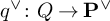 q Superscript or Baseline colon upper Q right arrow bold upper P Superscript or