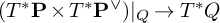 left parenthesis upper T Superscript asterisk Baseline bold upper P times upper T Superscript asterisk Baseline bold upper P Superscript or Baseline right parenthesis vertical bar Subscript upper Q Baseline right arrow upper T Superscript asterisk Baseline upper Q