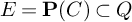 upper E equals bold upper P left parenthesis upper C right parenthesis subset of upper Q