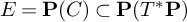 upper E equals bold upper P left parenthesis upper C right parenthesis subset of bold upper P left parenthesis upper T Superscript asterisk Baseline bold upper P right parenthesis