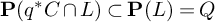 bold upper P left parenthesis q Superscript asterisk Baseline upper C intersection upper L right parenthesis subset of bold upper P left parenthesis upper L right parenthesis equals upper Q