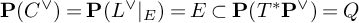 bold upper P left parenthesis upper C Superscript or Baseline right parenthesis equals bold upper P left parenthesis upper L Superscript or Baseline vertical bar Subscript upper E Baseline right parenthesis equals upper E subset of bold upper P left parenthesis upper T Superscript asterisk Baseline bold upper P Superscript or Baseline right parenthesis equals upper Q