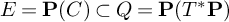 upper E equals bold upper P left parenthesis upper C right parenthesis subset of upper Q equals bold upper P left parenthesis upper T Superscript asterisk Baseline bold upper P right parenthesis